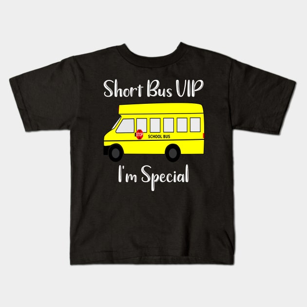 Short Bus VIP I'm Special Kids T-Shirt by DANPUBLIC